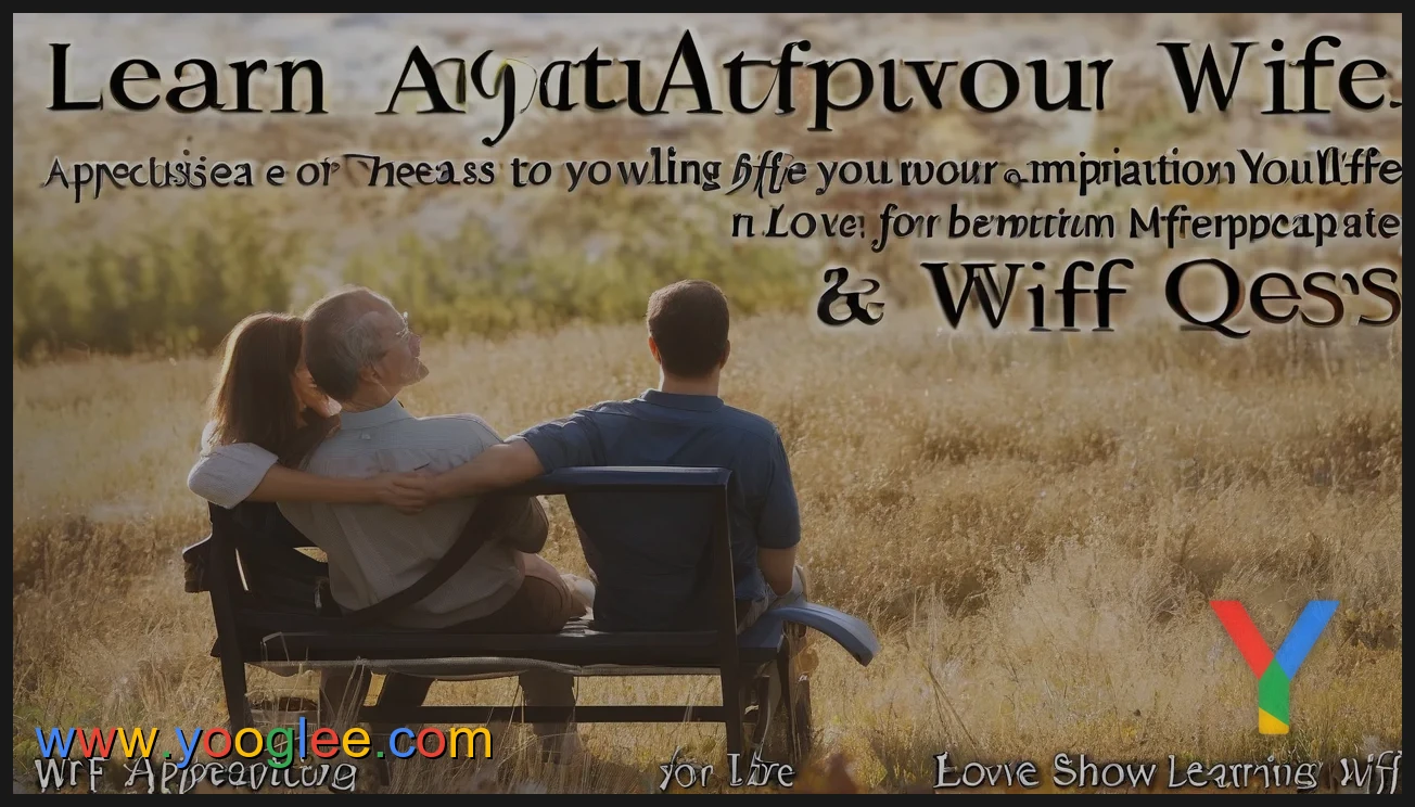 Quotes to Help You Learn to Appreciate Your Wife More